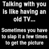 Youre-like-an-old-TV.jpg