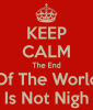 keep-calm-the-end-of-the-world-is-not-nigh.jpg.png