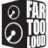 FarTooLoud